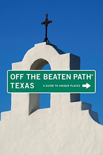 Off the Beaten Path Texas: A Guide to Unique Places