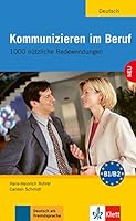 Kommunizieren Im Beruf: Kommunizieren Im Beruf - 1000 Nutzliche Redemittel 3126061893 Book Cover