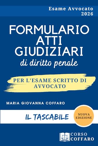 Formulario Atti Giudiziari di diritto Penale: Il tascabile per l’esame scritto di avvocato