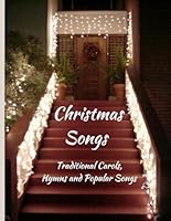 Christmas Songs: Traditional Carols, Hymns and Popular Songs 1710047933 Book Cover