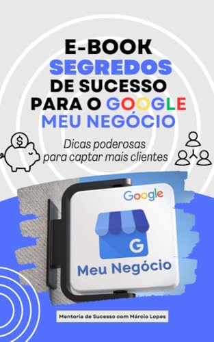 Segredos de Sucesso Para o Google Meu Negócio