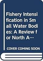 Fishery Intensification in Small Water Bodies: A Review for North America 9251033838 Book Cover