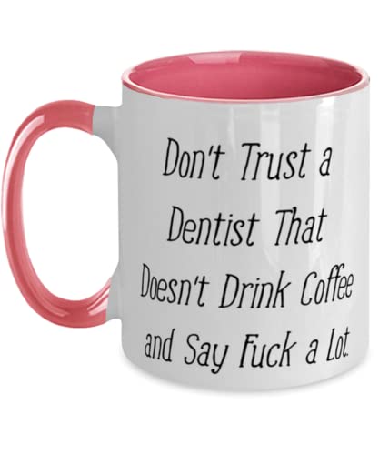 Motivational Dentist Gifts, Don't Trust a Dentist That Doesn't, Funny Graduation Two Tone 11oz Mug For Coworkers From Friends, Dental health, Oral hygiene, Toothbrush, Toothpaste, Floss, Mouthwash