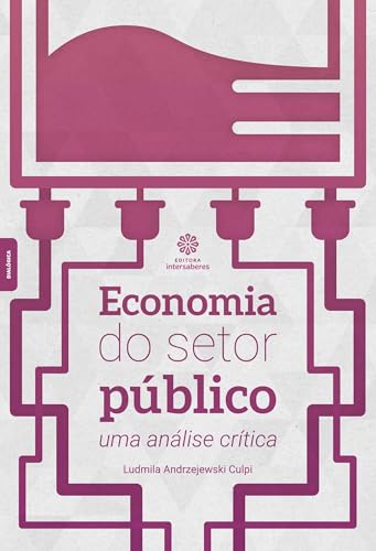 Economia do setor público:: uma análise crítica - Culpi, Ludmila Andrzejewski