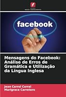 Mensagens do Facebook: Análise de Erros de Gramática e Utilização da Língua Inglesa 6205296675 Book Cover
