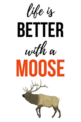 Life Is Better With A Moose: Cute Journal / Notebook / Notepad / Diary, Gifts For Moose Lovers (Lined, 6" x 9") image 3