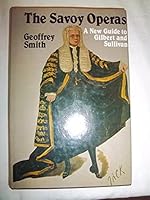 The Savoy Operas: A New Guide to Gilbert and Sullivan 0876634552 Book Cover