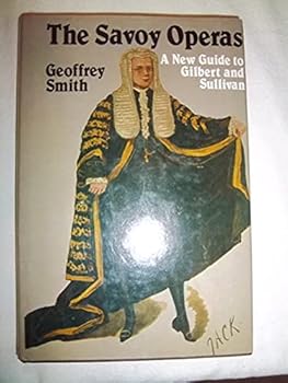 Hardcover The Savoy Operas: A New Guide to Gilbert and Sullivan Book