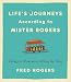 Life's Journeys According to Mister Rogers: Things to Remember Along the Way