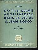  NOTRE-DAME AUXILIATRICE DANS LA VIE DE S. JEAN BOSCO.