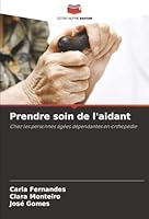 Prendre soin de l'aidant: Chez les personnes âgées dépendantes en orthopédie (French Edition) 6207822714 Book Cover