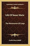  Life Of Soeur Marie: The Workwoman Of Liege