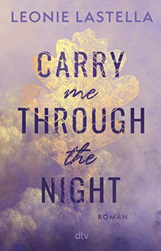 Carry me through the night: Man kann sich nicht aussuchen, an wen man sein Herz verliert – Gefühlvolle New-Adult-Romance mit Suchtfaktor (German Edition)