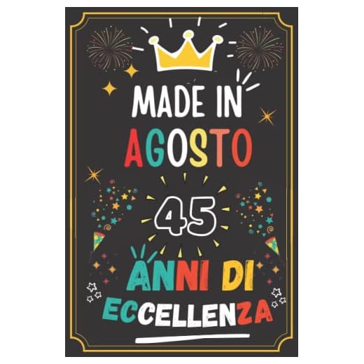 MADE IN AGOSTO 1977, 45 ANNI DI ECCELLENZA: regali compleanno uomo e donna, 45 anni di compleanno regalo uomo e donna 45 anni, regalo per lui/lei, Taccuino da110 pagine