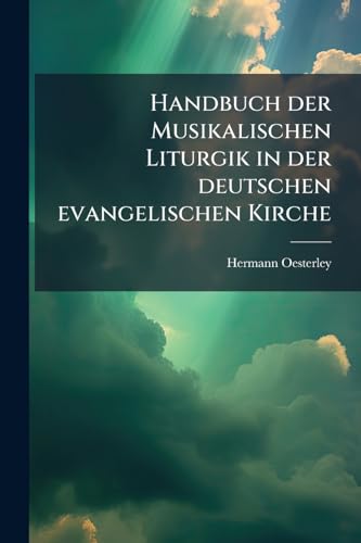 Handbuch der Musikalischen Liturgik in der deutschen evangelischen Kirche (German Edition)