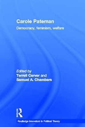 Carole Pateman: Democracy, Feminism, Welfare Carole Pateman: Democracy, Feminism, Welfare book cover