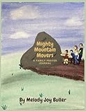 Mighty Mountain Movers: A Family Prayer Journal (With Parents' Guide)