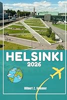 HELSINKI GUIDE DE VOYAGE: Découvrez les attractions incontournables d'Helsinki, les joyaux cachés, la culture, la vie nocturne et les activités de ... et perspectives locales (French Edition) B0F5MVRKCK Book Cover