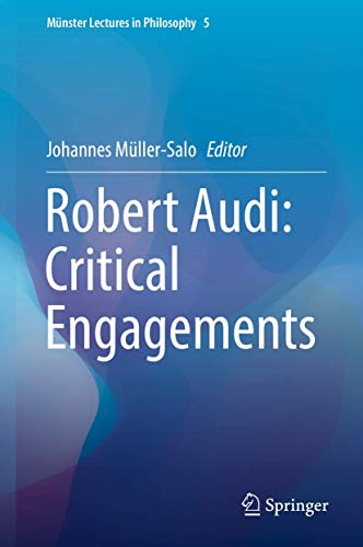 Robert Audi: Critical Engagements (Münster Lectures in Philosophy, 5)