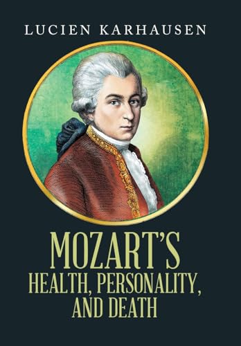 Mozart's Health, Personality, and Death