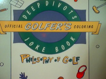 Paperback Deepdivots Official Golfer's Coloring Joke Book: Philosophy of Golf Volume IV of XIX Book