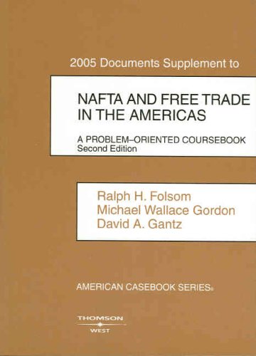 NAFTA: A Problem Oriented Coursebook, 2005 Documents Supplement (American Casebook Series)