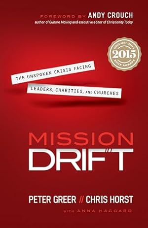 Mission Drift: The Unspoken Crisis Facing Leaders, Charities, and Churches
