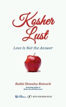 Kosher Lust: Love Is Not the Answer by [Shmuley Boteach]