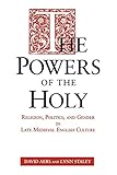 The Powers of the Holy: Religion, Politics, and Gender in Late Medieval English Culture (Mesopotamian Civilizations)