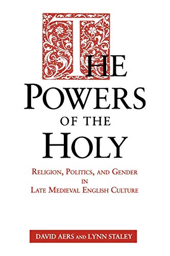 The Powers of the Holy: Religion, Politics, and Gender in Late Medieval English Culture (Mesopotamian Civilizations)