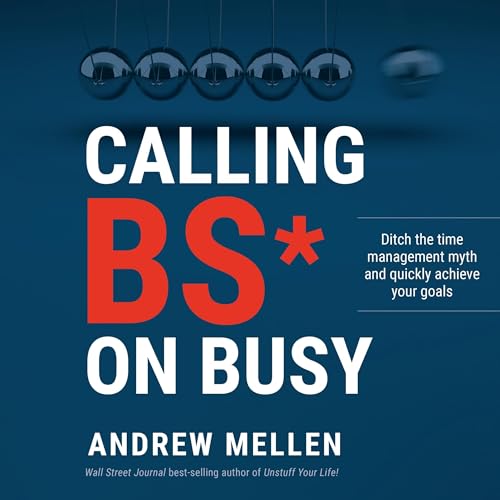 Calling BS on Busy by Andrew Mellen episode artwork