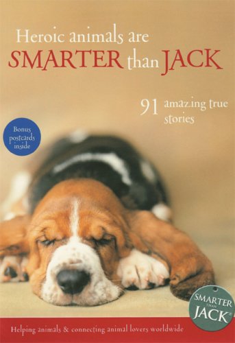 Image of Heroic Animals are Smarter Than Jack: 89 Amazing True Stories