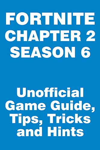 Amazon Com Fortnite Chapter 2 Season 6 Unofficial Game Guide Tips Tricks And Hints Updated May 28 2021 Ebook Loire Anton Kindle Store Fortnite Chapter 2 Strategy Guide Fortnite Chapter 2 Strategy Guide Amazon Com Fortnite Chapter 2 Season 6 Unofficial Game Guide Tips Tricks And Hints Updated May 28 2021 Ebook Loire Anton Kindle Store