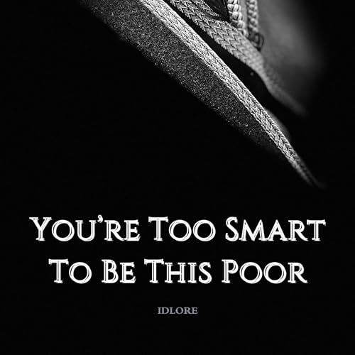 You're Too Smart to Be This Poor by idlore episode artwork