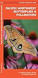 Pacific Northwest Butterflies & Pollinators: A Folding Pocket Guide to Familiar Species (Pocket Naturalist Guide)