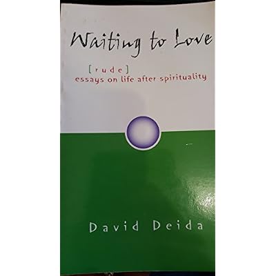 Waiting to Love...(rude) Essays on Life After Spirituality