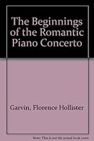 The Beginnings of the Romantic Piano Concerto B0007DUB8G Book Cover