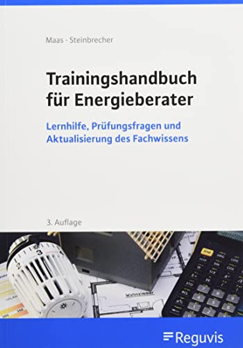 Trainingshandbuch für Energieberater: Lernhilfe, Prüfungsfragen und Aktualisierung des Fachwissens