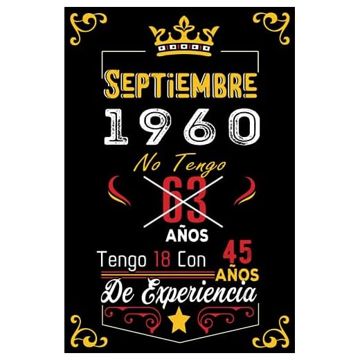 No tengo 63 anos tengo 18 con 45 anos de experiencia: Cuaderno | Septiembre 63 Cumpleaños Regalo para Hombres Mujeres Niñas Niños Cumpleaños 1960 Personalizado