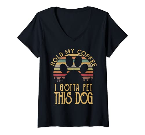 Mujer Hold My Coffee I Gotta Pet This Dog - Camiseta divertida para regalo Camiseta Cuello V