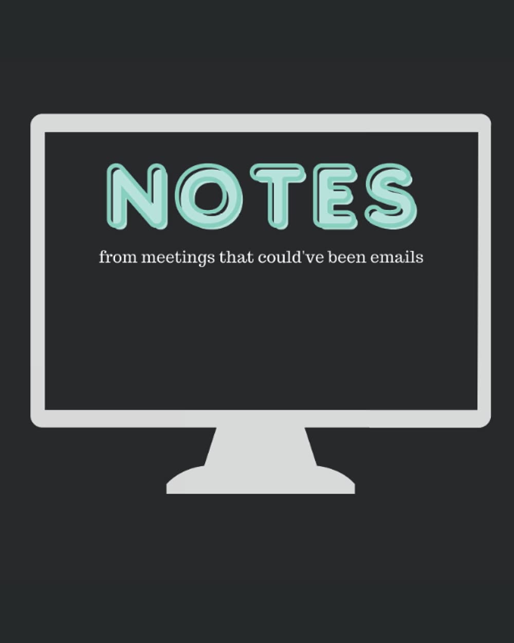Notes From Meetings That Could Have Been Emails