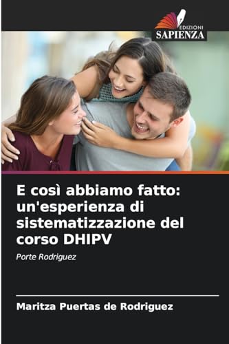 E così abbiamo fatto: un'esperienza di sistematizzazione del corso DHIPV: Porte Rodriguez (Italian Edition)