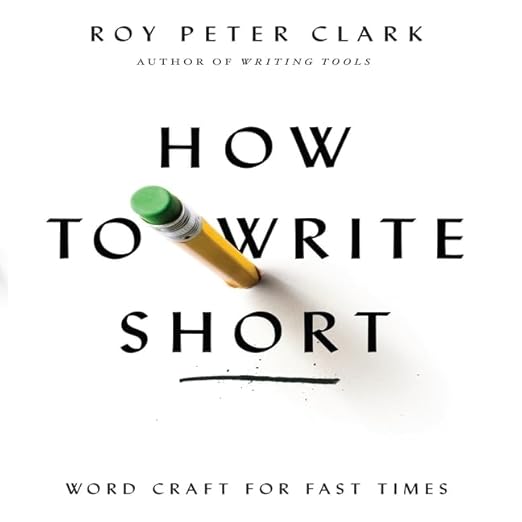 How to Write Short Lib/E Word Craft for Fast Times Clark, Roy Peter