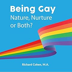 Being Gay: Nature, Nurture or Both? Audiolibro Por Richard Cohen M.A. arte de portada