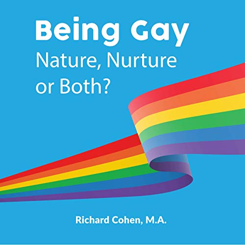 Being Gay: Nature, Nurture or Both? by Richard Cohen M.A. episode artwork