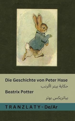 Die Geschichte von Peter Hase / حكاية بيتر الأرنب: Tranzlaty Deutsch العربية (Deutsch العربية) (German Edition)