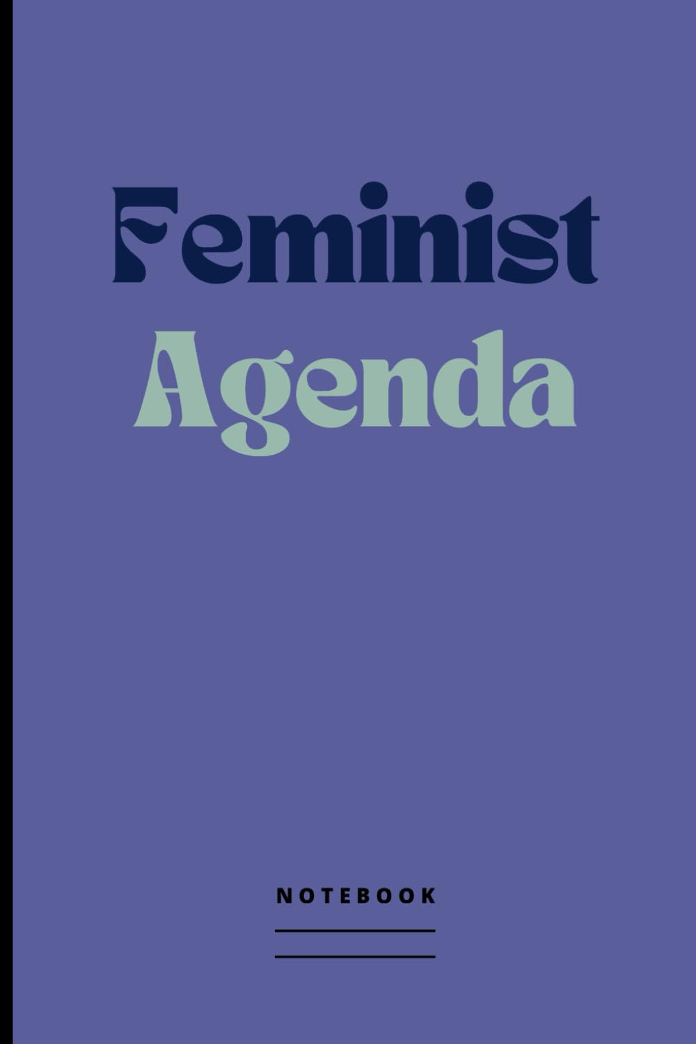 Feminist Agenda Notebook: Positive Vibes Blank Lined Journal | Feminist Gift Idea, Not Only For Girls