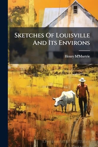 Sketches Of Louisville And Its Environs