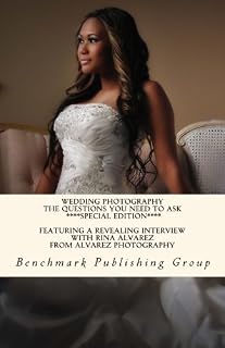 Wedding Photography - The Questions You Need To Ask *Special Edition*: Featuring A Revealing Interview With Rina Alvarez From Alvarez Photography