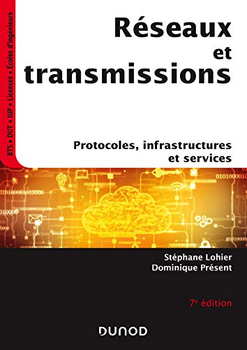 Réseaux et transmissions - 7e éd. : Protocoles, infrastructures et services